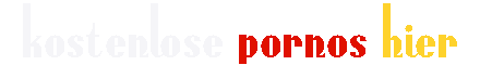 Kostenlose Pornos Hier